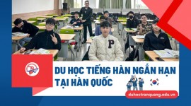 Du học tiếng Hàn ngắn hạn tại Hàn Quốc - Học nhanh - Trải nghiệm thật!